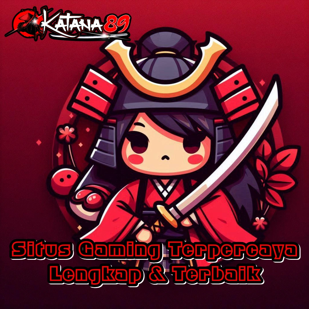 KATANA89 ; Situs Gaming Terpercaya Lengkap & Terbaik